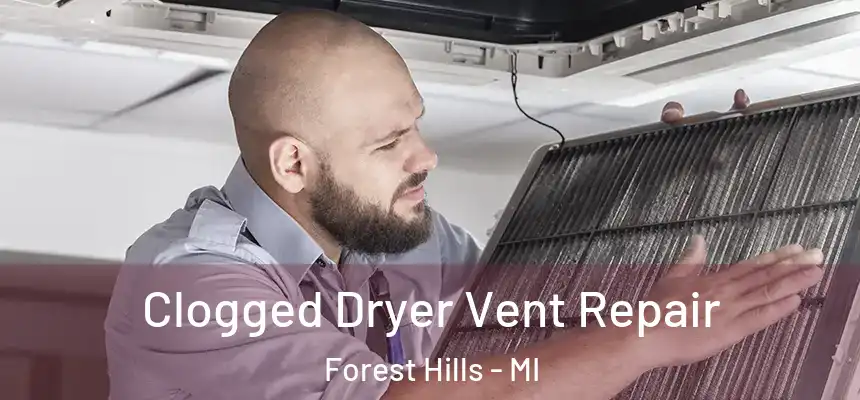  Clogged Dryer Vent Repair Forest Hills - MI