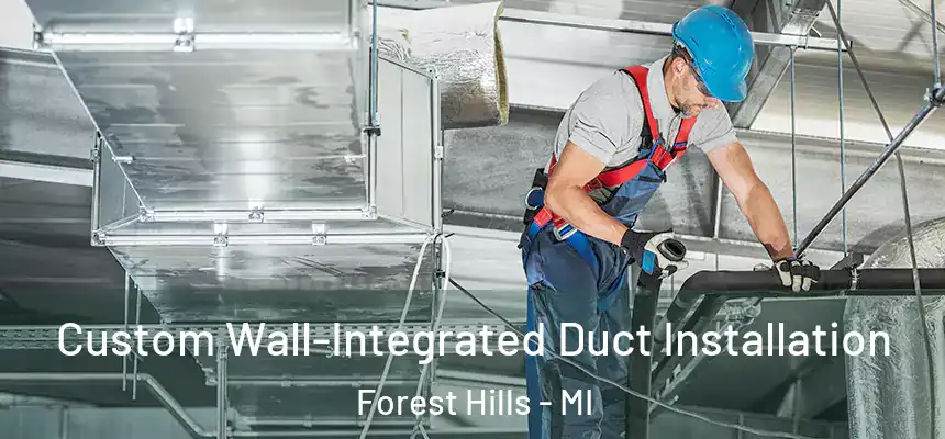  Custom Wall-Integrated Duct Installation Forest Hills - MI
