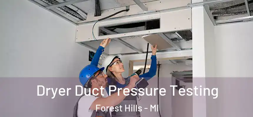 Dryer Duct Pressure Testing Forest Hills - MI