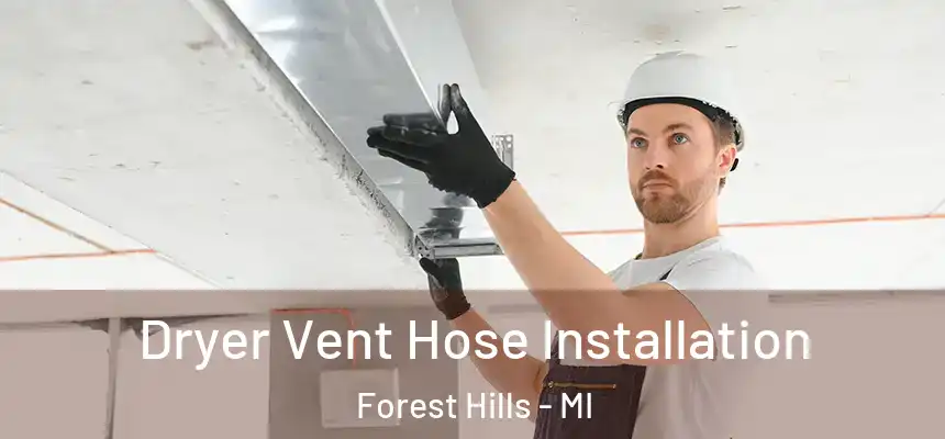 Dryer Vent Hose Installation Forest Hills - MI