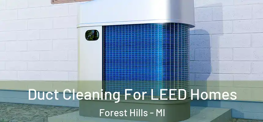  Duct Cleaning For LEED Homes Forest Hills - MI