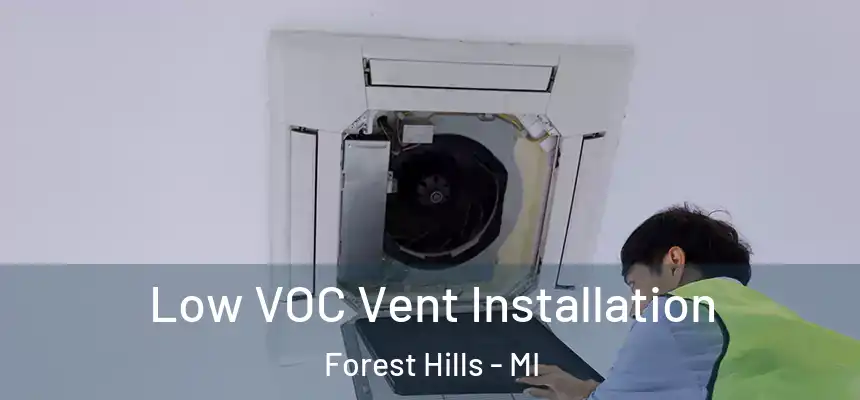  Low VOC Vent Installation Forest Hills - MI