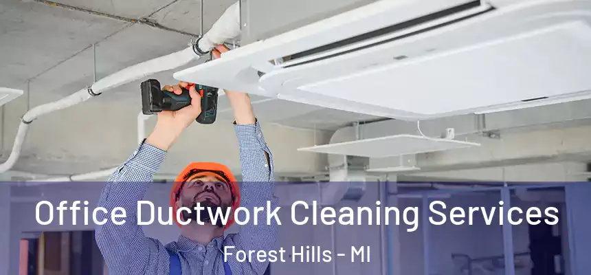  Office Ductwork Cleaning Services Forest Hills - MI