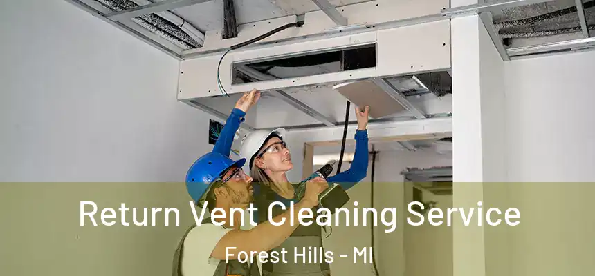  Return Vent Cleaning Service Forest Hills - MI