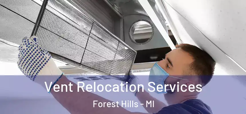  Vent Relocation Services Forest Hills - MI