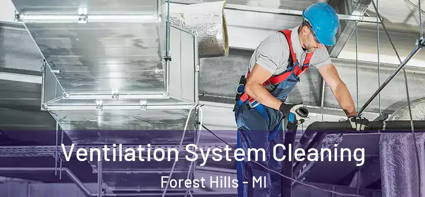  Ventilation System Cleaning Forest Hills - MI