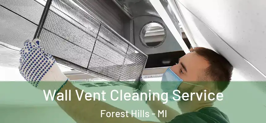  Wall Vent Cleaning Service Forest Hills - MI